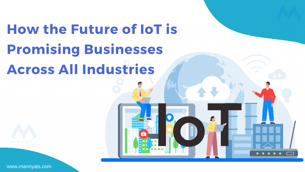 How future of IoT is Promising Businesses Across All Industries