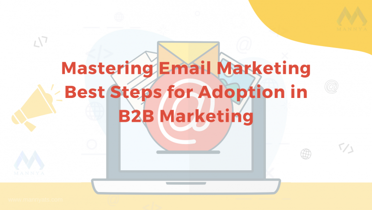 Mastering Email Marketing: Best Steps for Adoption in B2B Marketing